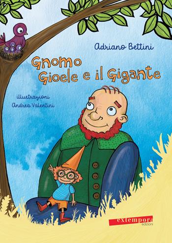 Gnomo Gioele e il gigante. Ediz. illustrata - Adriano Bettini - Libro Extempora 2019 | Libraccio.it