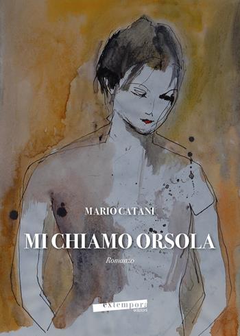 Mi chiamo Orsola - Mario Catani - Libro Extempora 2021 | Libraccio.it