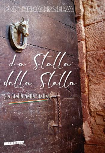 La stalla della stella. (La stella nella stalla) - Contrada della Selva - Libro Extempora 2021 | Libraccio.it