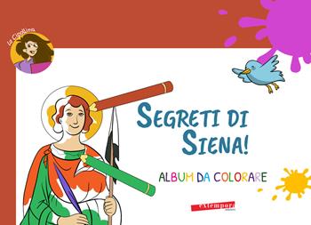 Segreti di Siena! Album da colorare. Ediz. illustrata - La Cipollina - Libro Extempora 2020 | Libraccio.it
