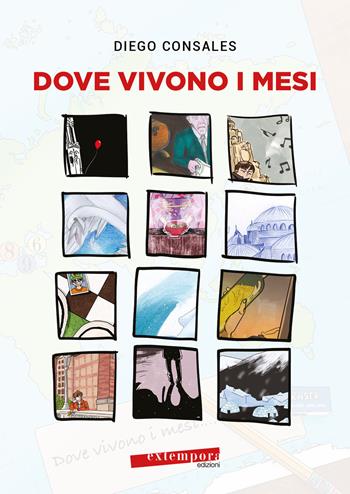 Dove vivono i mesi - Diego Consales - Libro Extempora 2022 | Libraccio.it