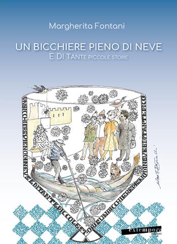 Un bicchiere pieno di neve e di tante piccole storie - Margherita Fontani - Libro Extempora 2022 | Libraccio.it