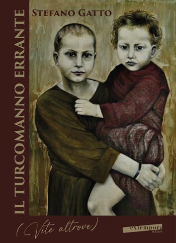 Il turcomanno errante (Vite altrove) - Stefano Gatto - Libro Extempora 2022 | Libraccio.it