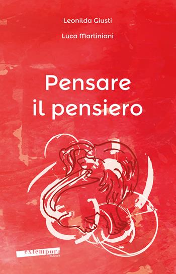 Pensare il pensiero. Sensazione, percezione, immagine, pensiero, linguaggio - Leonilda Giusti, Luca Martiniani - Libro Extempora 2022 | Libraccio.it