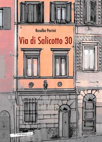 Via di Salicotto 30 - Rosalba Parrini - Libro Extempora 2023 | Libraccio.it