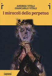 I miracoli della perpetua. Ediz. illustrata