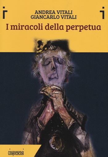 I miracoli della perpetua. Ediz. illustrata - Andrea Vitali, Giancarlo Vitali - Libro Cinquesensi 2016, iVitali | Libraccio.it