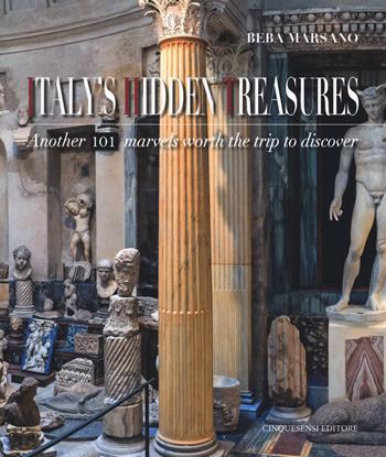 Italy's hidden treasures. Another 101 marvels worth the trip to discover. Vol. 2 - Beba Marsano - Libro Cinquesensi 2018, Guide GourmArt | Libraccio.it