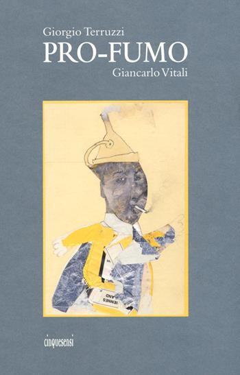 Pro-fumo. Ediz. illustrata - Giorgio Terruzzi, Giancarlo Vitali - Libro Cinquesensi 2019, iVitali | Libraccio.it