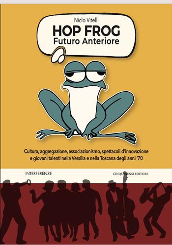 Hop frog. Futuro anteriore - Niclo Vitelli - Libro Cinquesensi 2021, Interferenze | Libraccio.it