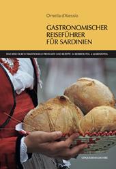 Gastronomischer reisefuhrer fur Sardinien. Eine Reise durch traditionelle Produkte und Rezepte. 34 Reiserouten. 4 Jahreszeiten