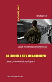 Da Leopoli a Kiev. Un anno dopo. Ucraina, nuove cronache di guerra. Ediz. illustrata