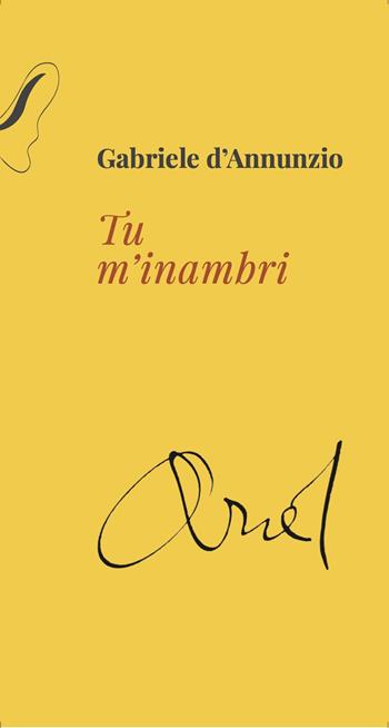 Tu m'inambri - Gabriele D'Annunzio - Libro Cinquesensi 2023, Le farfalle | Libraccio.it