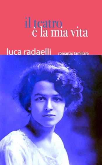 Il teatro è la mia vita. Ediz. illustrata - Luca Radaelli - Libro Cinquesensi 2024, D'A | Libraccio.it