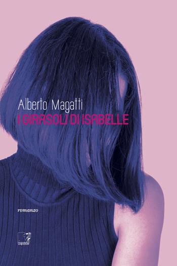 I girasoli di Isabelle - Alberto Magatti - Libro Cinquesensi 2024, D'A | Libraccio.it