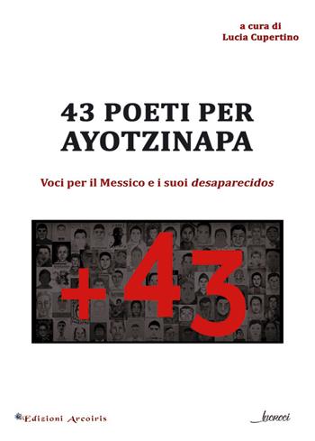43 poeti per Ayotzinapa. Voci per il Messico e i suoi desaparecidos. Ediz. multilingue  - Libro Edizioni Arcoiris 2016, Incroci | Libraccio.it