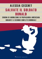 Salvate il soldato Donald. Cinema di animazione di propaganda americana durante il Secondo Conflitto Mondiale