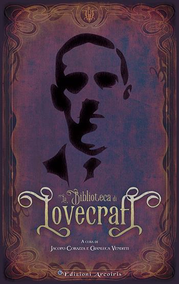 La biblioteca di Lovecraft  - Libro Edizioni Arcoiris 2019 | Libraccio.it