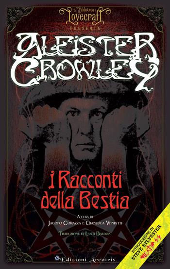 I racconti della Bestia - Aleister Crowley - Libro Edizioni Arcoiris 2019, La biblioteca di Lovecraft | Libraccio.it