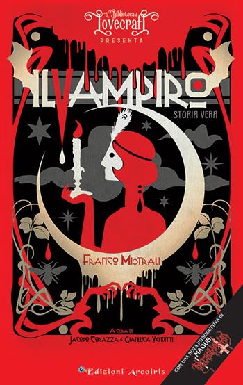 Il vampiro. Storia vera - Franco Mistrali - Libro Edizioni Arcoiris 2020, La biblioteca di Lovecraft | Libraccio.it