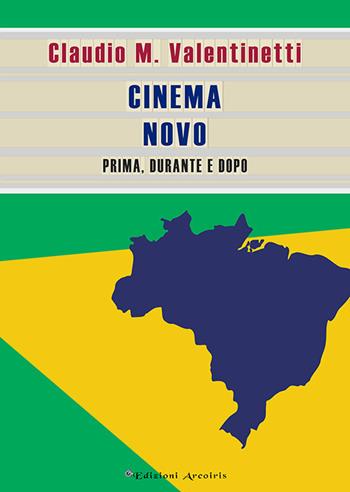 Cinema Novo. Prima, durante e dopo - Claudio M. Valentinetti - Libro Edizioni Arcoiris 2018, Nastri d'argento | Libraccio.it
