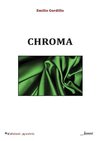 Chroma - Emilio Gordillo - Libro Edizioni Arcoiris 2019, Incroci | Libraccio.it