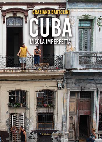 Cuba. L'isola imperfetta - Graziano Bartolini - Libro Edizioni Arcoiris 2023 | Libraccio.it