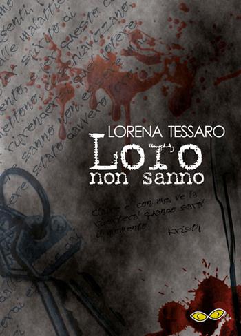 Loro non sanno - Lorena Tessaro - Libro Rapsodia 2017 | Libraccio.it