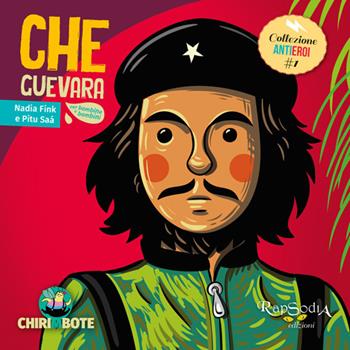 Che Guevara. Ediz. multilingue - Nadia Fink - Libro Rapsodia 2017, Collezione antieroi | Libraccio.it