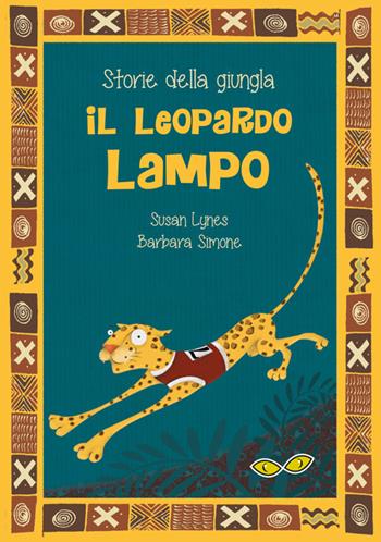 Il leopardo lampo. Ediz. illustrata - Susie Lynes, Barbara Simone - Libro Rapsodia 2017, Storie della giungla | Libraccio.it