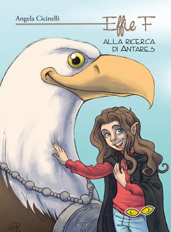 Effie F alla ricerca di Antares - Angela Cicinelli - Libro Rapsodia 2017 | Libraccio.it