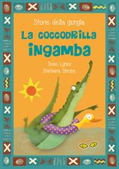 La coccodrilla Ingamba. Ediz. a caratteri grandi - Susie Lynes, Barbara Simone - Libro Rapsodia 2017, Storie della giungla | Libraccio.it