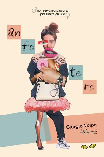 Anfotero. Non serve mascherarsi, per essere chi si è - Giorgio Volpe - Libro Rapsodia 2019 | Libraccio.it