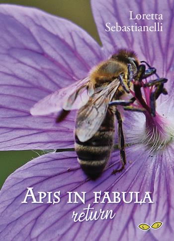 Apis in Fabula. Return - Loretta Sebastianelli - Libro Rapsodia 2019 | Libraccio.it