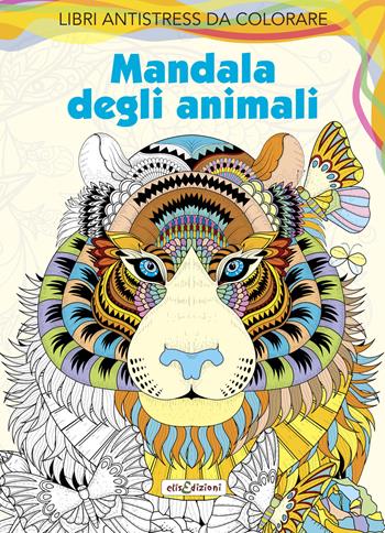 Mandala degli animali. Antistress. Ediz. illustrata  - Libro Elisedizioni 2021 | Libraccio.it