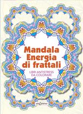 Mandala energia dei frattali. Libri antistress da colorare