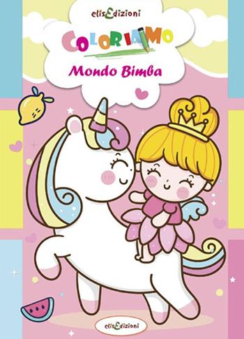 Coloriamo. Mondo bimba  - Libro Elisedizioni 2022 | Libraccio.it