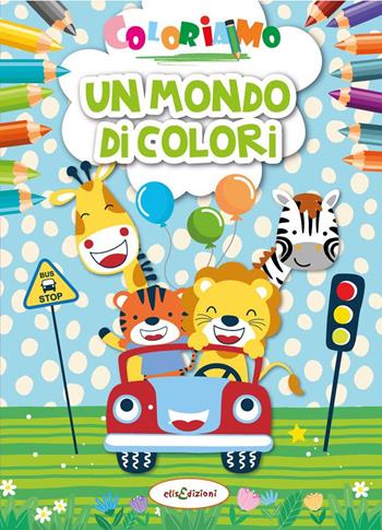 Coloriamo. Un mondo di colori  - Libro Elisedizioni 2022 | Libraccio.it