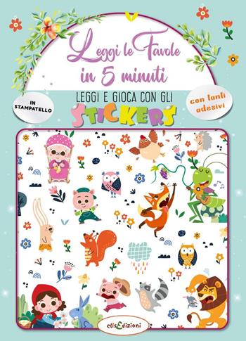 Leggi le fiabe in 5 minuti. Leggi e gioca con gli stickers. Ediz. a colori - Elisa Giustiniani - Libro Elisedizioni 2022 | Libraccio.it