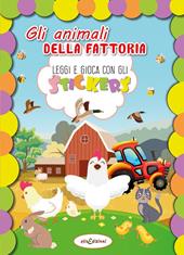 Gli animali della fattoria. Leggi e gioca con gli stickers. Ediz. a colori