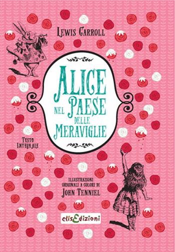 Alice nel paese delle meraviglie - Lewis Carroll - Libro Elisedizioni 2022, Classici ragazzi | Libraccio.it
