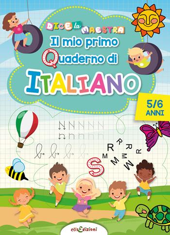 Italiano 5/6 anni mio primo quaderno di italiano. Dice la maestra - Elisa Giustiniani - Libro Elisedizioni 2023 | Libraccio.it