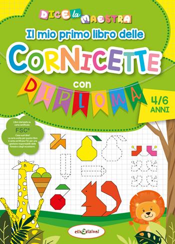Il mio primo libro delle cornicette con diploma. Dice la maestra. Ediz. a colori - Elisa Giustiniani - Libro Elisedizioni 2023 | Libraccio.it