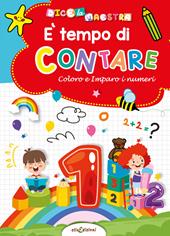 È tempo di contare. Coloro e imparo i numeri. Dice la maestra