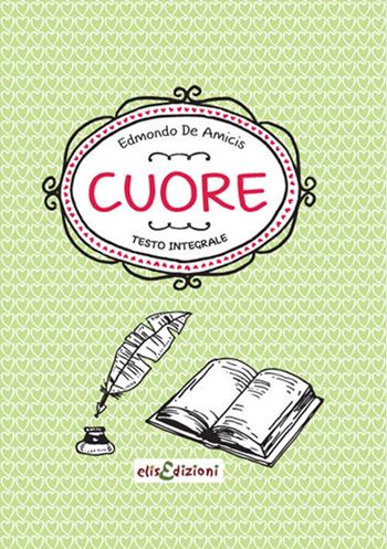 Cuore - Edmondo De Amicis - Libro Elisedizioni 2022, Classici ragazzi | Libraccio.it