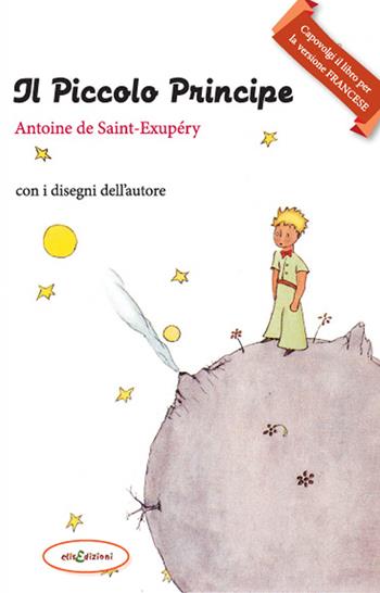 Il piccolo principe - Antoine de Saint-Exupéry - Libro Elisedizioni 2022 | Libraccio.it