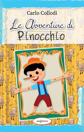 Le avventure di Pinocchio - Carlo Collodi - Libro Elisedizioni 2022 | Libraccio.it