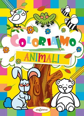 Coloriamo animali - Elisa Giustiniani - Libro Elisedizioni 2023 | Libraccio.it