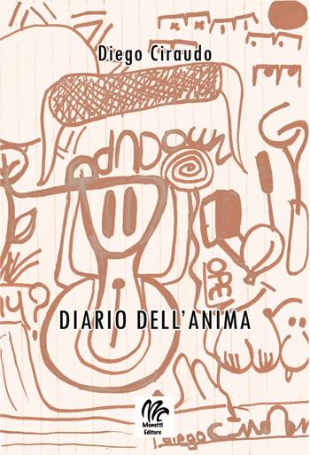 Diario dell'anima - Diego Ciraudo - Libro Monetti Editore 2017 | Libraccio.it