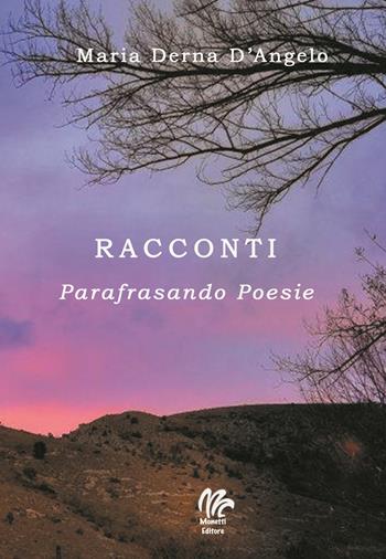 Racconti. Parafrasando poesie - Maria Derna D'Angelo - Libro Monetti Editore 2017 | Libraccio.it